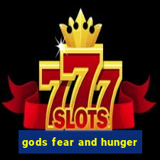 gods fear and hunger